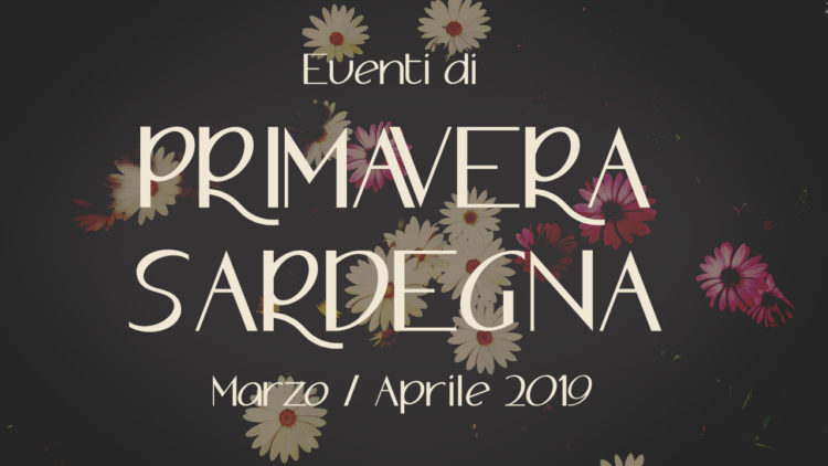 Sardegna eventi Marzo Aprile 2019